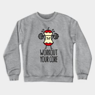 Workout your core powerlifting apple core gym Crewneck Sweatshirt